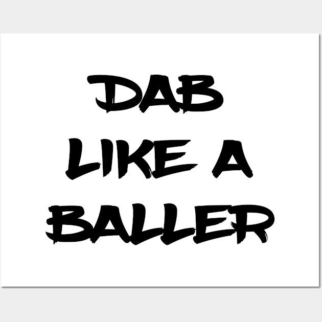 Dab Like A Baller Wall Art by xenapulliam